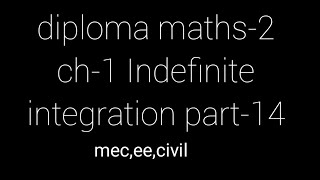 Diploma maths2 ch1 Indefinite integration part14 for meceeecivil c23 [upl. by Neeroc190]