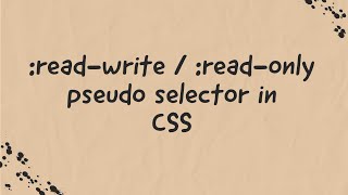 readwrite  readonly Pseudo Selectors In CSS Explained [upl. by Kulsrud]