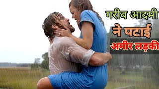 The notebook movie explained in hindi Urdu  A very poor man make very rich girlfriend movie [upl. by Nayek746]