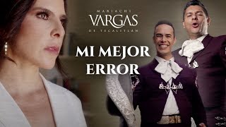 Mariachi Vargas de Tecalitlán  Mi Mejor Error [upl. by Ecinert]