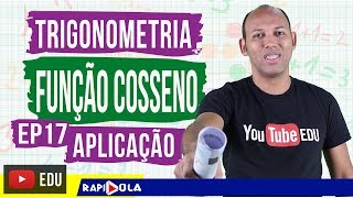 TRIGONOMETRIA EP 17 ✅ FUNÇÃO COSSENO ➡️ APLICAÇÃO [upl. by Yumuk]