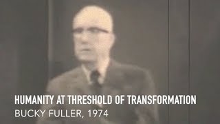 Humanity at Threshold  Buckminster Fuller [upl. by Freemon]