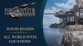 Final Fantasy 7 VII Rebirth  Junon Region All World Intel Locations [upl. by Eldnek]