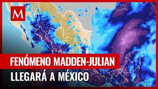 ¿Qué es la oscilación MaddenJulian Fenómeno que desatará cambios climáticos en México [upl. by Sigvard537]