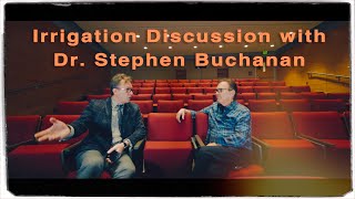 Irrigation discussion with Dr Stephen Buchanan [upl. by Ainolloppa454]