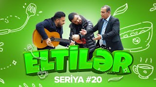 Eltilər  20ci seriya — Bu qız kimdir [upl. by Omolhs]