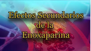 Efectos Secundarios de la Enoxaparina [upl. by Teews978]