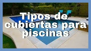 Tipos de cubiertas para Piscinas  Mas seguridad en tu piscina [upl. by Amandie]