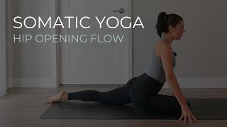 30 Minute Somatic Yoga Hip Opening Flow [upl. by Munster802]