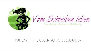 Tipps gegen Schreibblockaden  PODCAST  Vom Schreiben leben [upl. by Stahl]