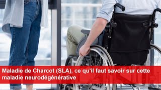 Maladie de Charcot SLA ce quil faut savoir sur cette maladie neurodégénérative [upl. by Matheny]