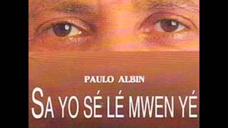 Paulo Albin  Sa yo sé lé mwen yé [upl. by Trah]