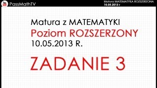 Zadanie 3  Matura z Matematyki Rozszerzonej Maj 2013 MATEMATYKA ROZSZERZONA [upl. by Catharine574]