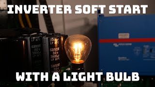 💡 Soft Start Your Inverter  Avoid Mistakes amp Ensure Safety When PreCharging Using a Light Bulb [upl. by Ephraim]