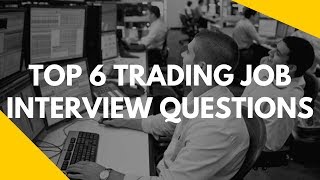 Top 6 Trading Job Interview Questions 🙋 [upl. by Goto31]