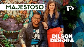 DILSON E DÉBORA  MAJESTOSO [upl. by Alage]