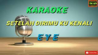 Setelah Dirimu Ku Kenali  Eye Karaoke [upl. by Arraeic]