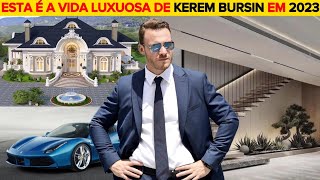 Esta é a vida LUXUOSA de KEREM BURSIN em 2023  Luxo Abundância e Sucesso [upl. by Ahron]