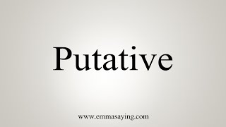 How To Say Putative [upl. by Yur]