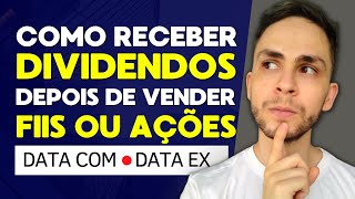 TEM COMO RECEBER DIVIDENDOS DEPOIS DE VENDER FIIS E AÇÕES  O que é DATA COM e DATA EX [upl. by Guinn]