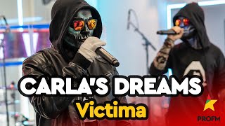 Carlas Dreams  Victima  PROFM LIVE Session [upl. by Piscatelli926]