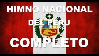 HIMNO NACIONAL DEL PERU  6 ESTROFAS CANTADAS  COMPLETO [upl. by Horan]