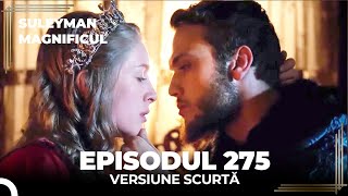 Suleyman Magnificul  Episodul 275 Versiune Scurtă [upl. by Berky768]