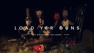 The Goddamn Gallows  Load Yer Guns Official Music Video [upl. by Frasco]