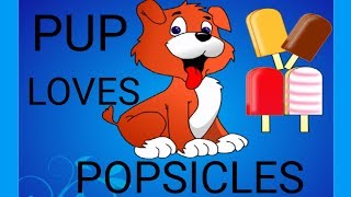 Pup loves Popsicles  Childrens story read aloud  Story time [upl. by Dibb]