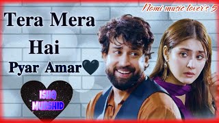 𝐓𝐞𝐫𝐚 𝐌𝐞𝐫𝐚 𝐇𝐚𝐢 𝐏𝐲𝐚𝐫 𝐀𝐦𝐚𝐫❤️ Full HD song Bilal Abbas Ishq Murshid  OST  2024 [upl. by Ydda]