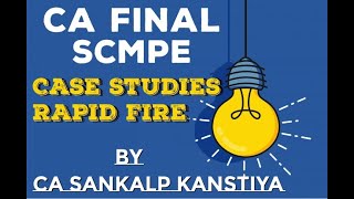 CA FINAL COSTING SCMPE CASE STUDIES RAPID FIRE by CA SANKALP KANSTIYA [upl. by Dellora450]