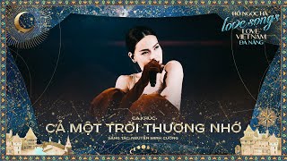 Hồ Ngọc Hà  Cả Một Trời Thương Nhớ  Love Songs Love Vietnam in Đà Nẵng [upl. by Enelec]