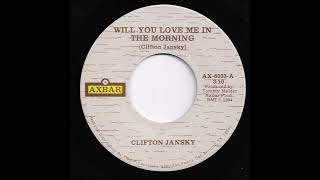 Clifton Jansky  Will You Love Me In The Morning [upl. by Yenor]