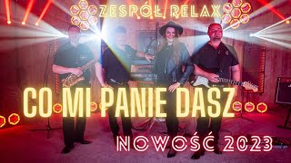 CO MI PANIE DASZ 🔥  Zespół na wesele RELAX COVER BAJM  NOWOŚĆ 2023 Jasło Tarnów Kraków Rzeszów 🔥 [upl. by Limay737]