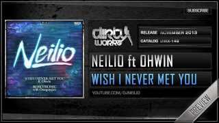 Neilio ft Ohwin  Wish I Never Met You Official HQ Preview [upl. by Vorster]