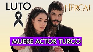 LUTO MUERE ACTOR TURCO DE LA SERIE HERCAI [upl. by Coreen777]