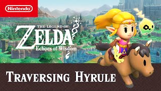 The Legend of Zelda Echoes of Wisdom – Traversing Hyrule Trailer – Nintendo Switch [upl. by Ongineb]