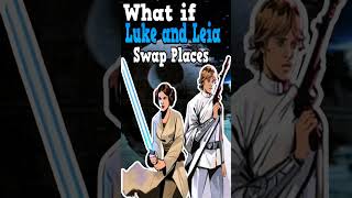 What If Luke and Leia Swap places Short [upl. by Monagan]