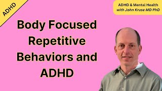 Body Focused Repetitive Behaviors and ADHD [upl. by Marashio]