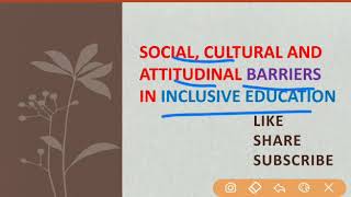 Social Cultural and Attitudinal barrier of inclusive education meaning of inclusive education [upl. by Anomor]