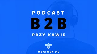 B2B Przy Kawie 6 Followup  niezbędny składnik skutecznej kampanii lead generation B2B [upl. by Eicul]