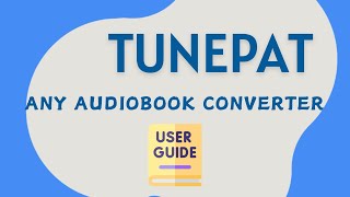 TunePat Any Audiobook Converter User Guide 2024 Updated [upl. by Niattirb]