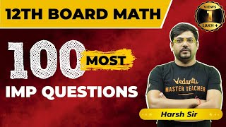 Class 12th Maths 100 Most Important Questions for CBSE Board Exam 2024  Complete Revision [upl. by Eseekram]