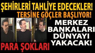 ŞEHİRLERİ TAHLİYE EDECEKLER TERSİNE GÖÇLER BAŞLIYOR MERKEZ BANKALARI DÜNYAYI YAKACAK PARA ŞOKLARI [upl. by Sacttler]