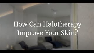 Improve your Skin with Halotherapy [upl. by Yatnoed]