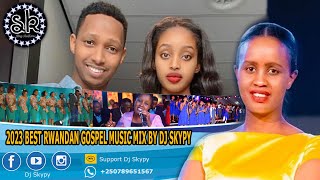 🔥BEST RWANDAN GOSPEL MUSIC MIX BY DJ SKYPY GUHIMBAZA🔥 ISRAEL MBONYI HEALINGDIANEREHOBOTH [upl. by Redmund]