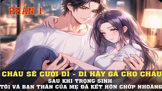 SAU KHI TRỌNG SINH  TÔI VÀ BẠN THÂN CỦA MẸ ĐÃ KẾT HÔN CHỚP NHOÁNG  P1 [upl. by Bordie]