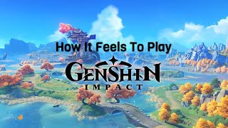 How It Feels To Play Genshin Impact [upl. by Thora]