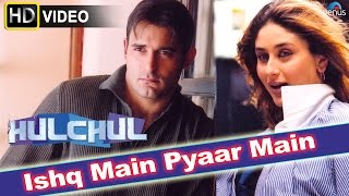 Ishq Main HD Full Video Song  Hulchul  Akshaye Khanna Kareena Kapoor [upl. by Acsicnarf481]