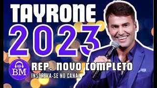 TAYRONE 2023  CD NOVO DO TAYRONE 2023  REPERTÓRIO NOVO COM MÚSICAS NOVAS [upl. by Llerot]